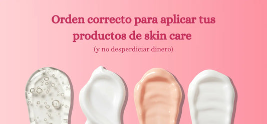 Orden correcto para aplicar tus productos de skin care (y no desperdiciar dinero).
